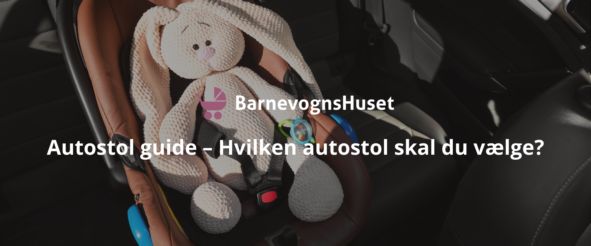 Autostol guide – Hvilken autostol skal du vælge?