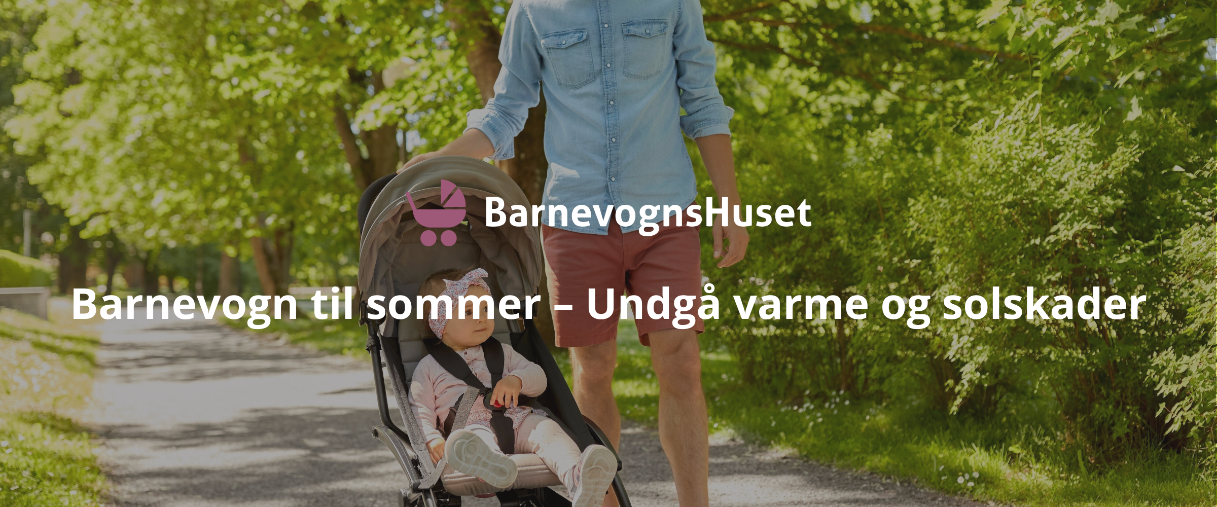 Barnevogn til sommer – Undgå varme og solskader