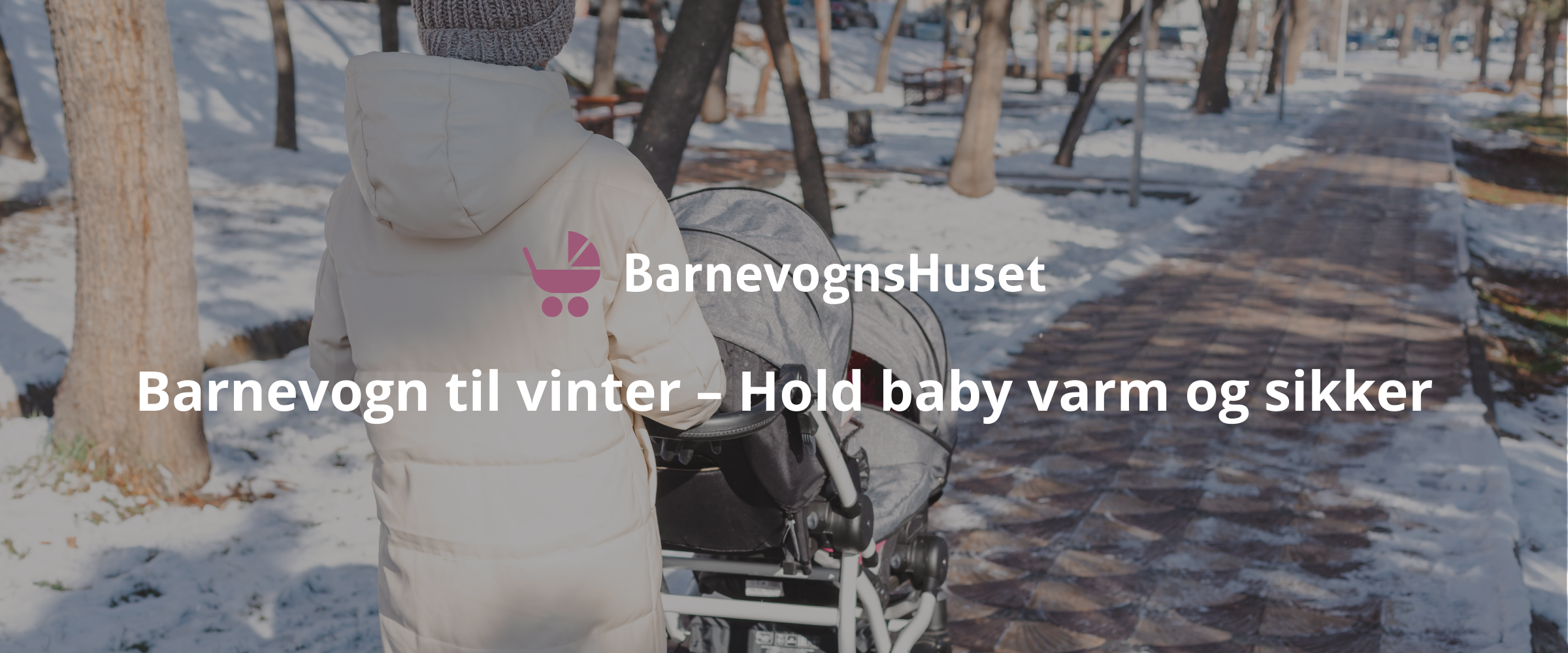 Barnevogn til vinter – Hold baby varm og sikker