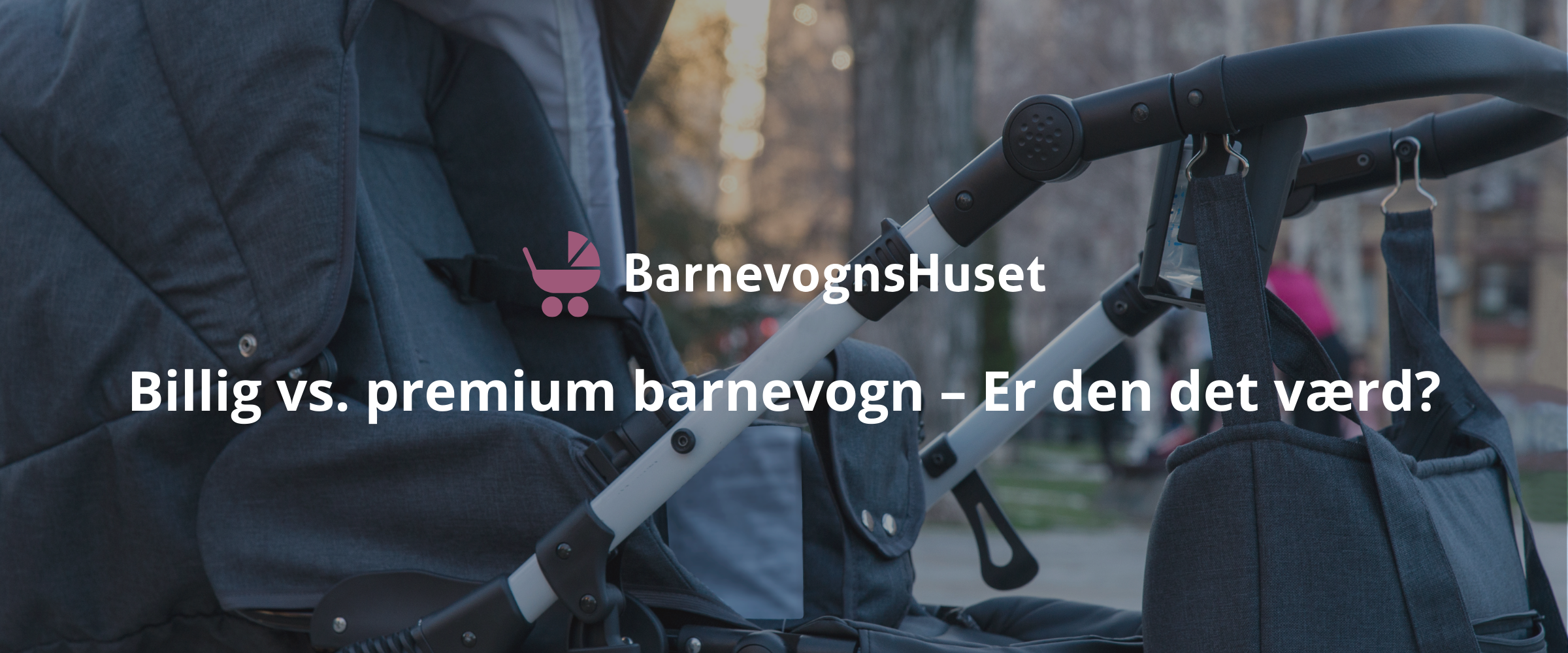 Billig vs. premium barnevogn – Er den det værd?